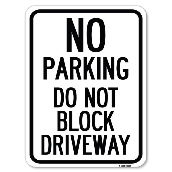 Signmission No Parking Do Not Block Driveway Heavy-Gauge Alum Rust Proof Parking Sign, 18" x 24", A-1824-23627 A-1824-23627 - main